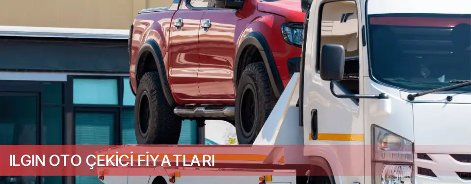 Ilgın İlçemi Oto Çekici Fiyatları